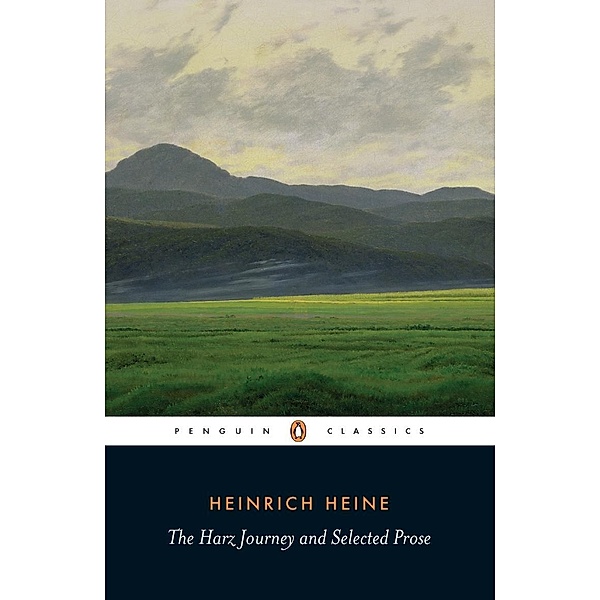 The Harz Journey and Selected Prose, Heinrich Heine