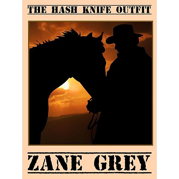 The Hash Knife Outfit, Zane Grey