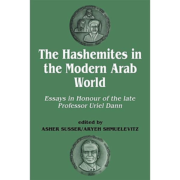 The Hashemites in the Modern Arab World, Uriel Dann, Aryeh Shmuelevitz, Asher Susser