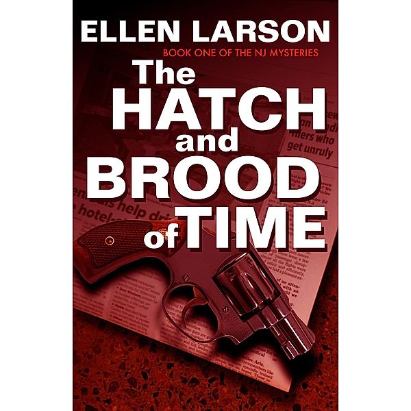 The Hatch and Brood of Time / NJ Mysteries Bd.1, Ellen Larson