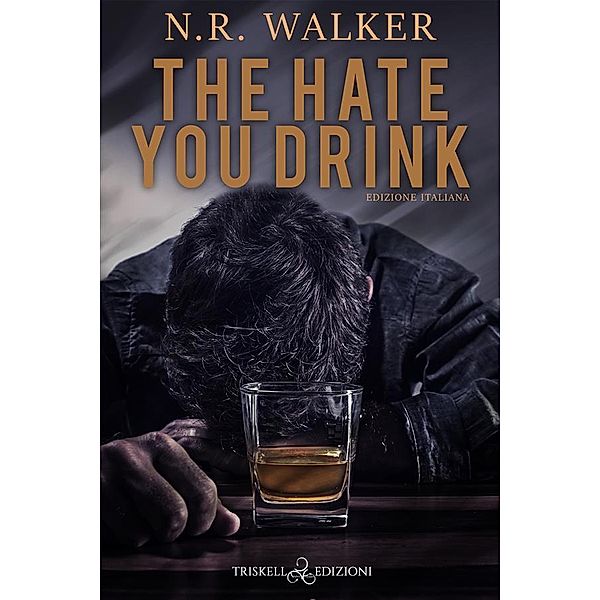 The hate you drink, N. R. Walker