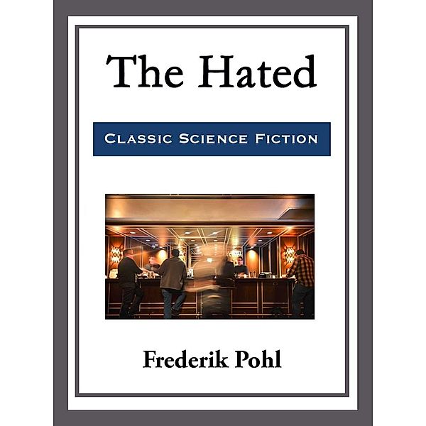 The Hated, Frederik Pohl