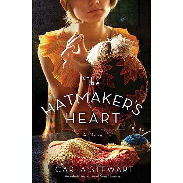 The Hatmaker's Heart, Carla Stewart