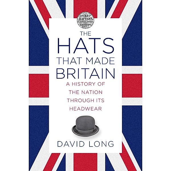The Hats that Made Britain, David Long