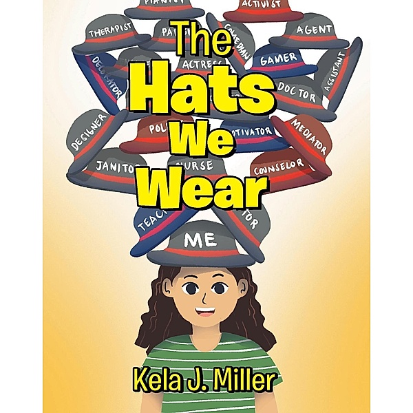 The Hats We Wear, Kela J. Miller