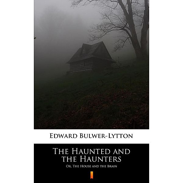 The Haunted and the Haunters, Edward Bulwer-Lytton