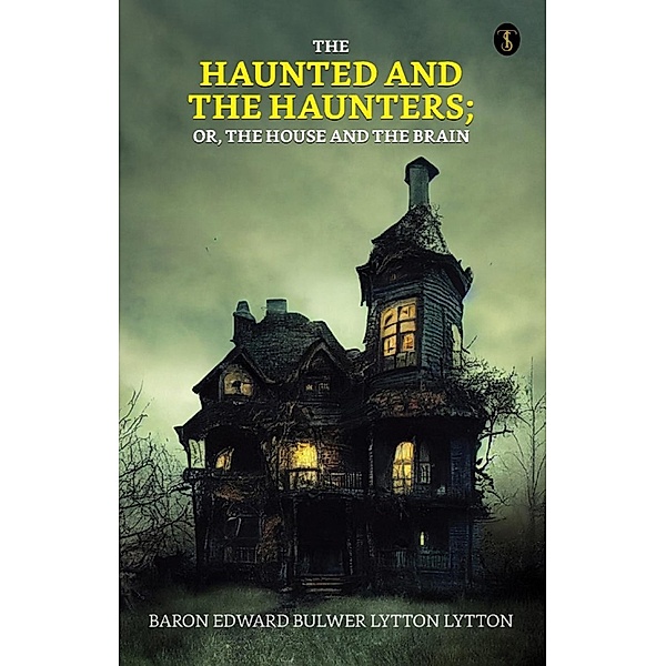 The Haunted and the Haunters; Or, The House and the Brain / True Sign Publishing House, Baron Lytton