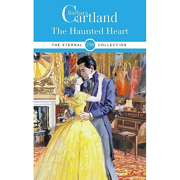 The Haunted Heart / The Eternal Collection Bd.298, Barbara Cartland