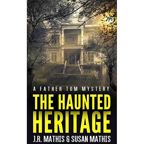 The Haunted Heritage (The Father Tom Mysteries, #10) / The Father Tom Mysteries, J. R. Mathis, Susan Mathis