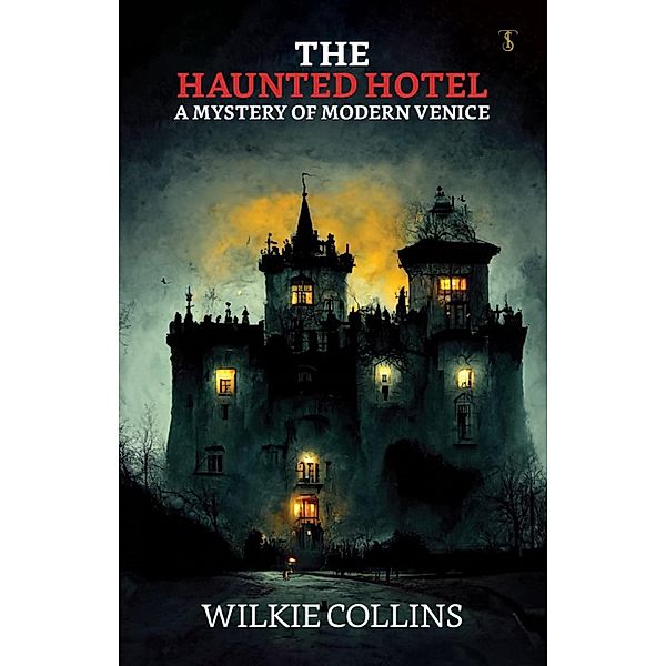 The Haunted Hotel: A Mystery of Modern Venice / True Sign Publishing House, Wilkie Collins