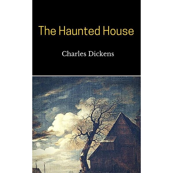 The Haunted House, Charles Dickens