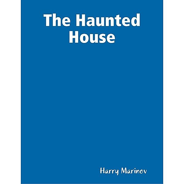 The Haunted House, Harry Marinov