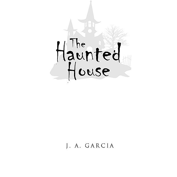 The Haunted House, J. A. Garcia