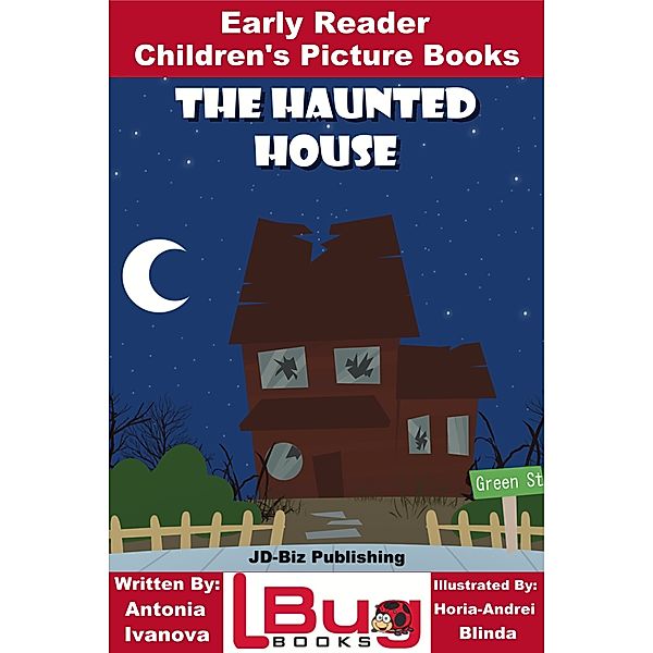 The Haunted House: Early Reader - Children's Picture Book, Antonia Ivanova