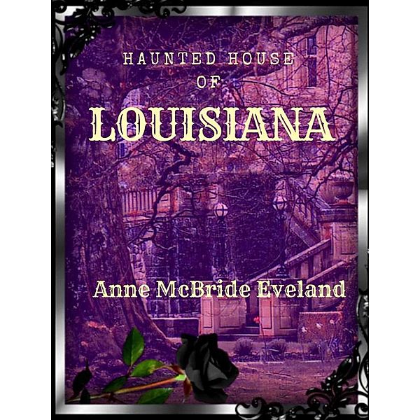 The Haunted House of Louisiana, Anne McBride Eveland
