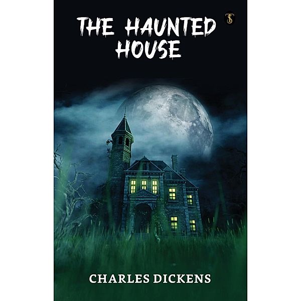 The Haunted House / True Sign Publishing House, Charles Dickens