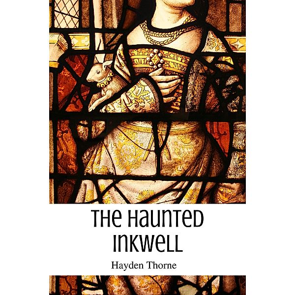 The Haunted Inkwell (Ghosts and Tea, #4) / Ghosts and Tea, Hayden Thorne