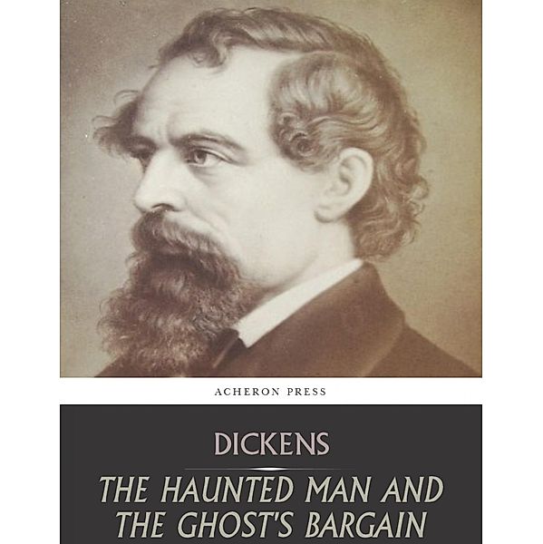 The Haunted Man and the Ghosts Bargain, Charles Dickens
