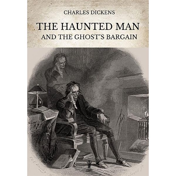 The Haunted Man and the Ghost's Bargain, Charles Dickens