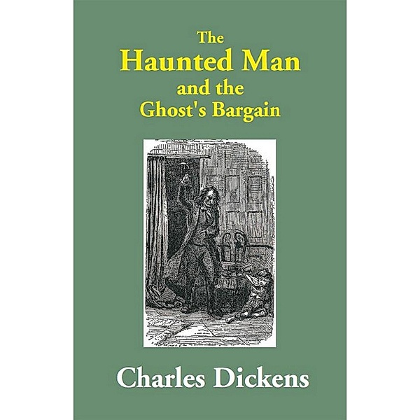 The Haunted Man and the Ghost's Bargain, Charles Dickens
