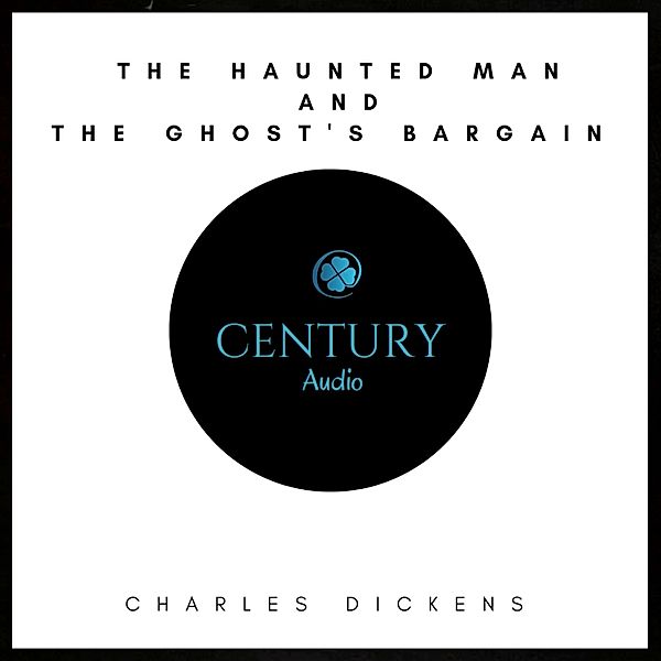 The Haunted Man and the Ghost's Bargain, Charles Dickens