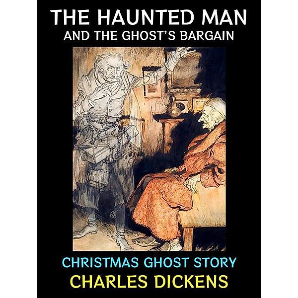 The Haunted Man and the Ghost's Bargain / Charles Dickens Collection Bd.23, Charles Dickens