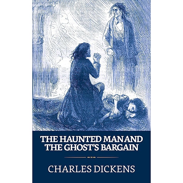 The Haunted Man and the Ghost's Bargain / True Sign Publishing House, Charles Dickens