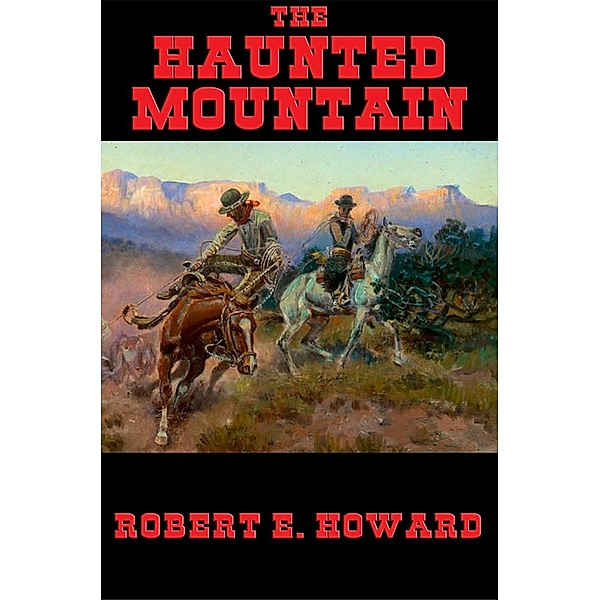 The Haunted Mountain / Wilder Publications, Robert E. Howard