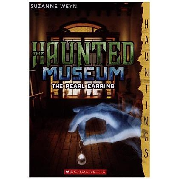 The Haunted Museum - The Pearl Earring, Suzanne Weyn