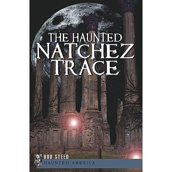 The Haunted Natchez Trace / Haunted America, Bud Steed