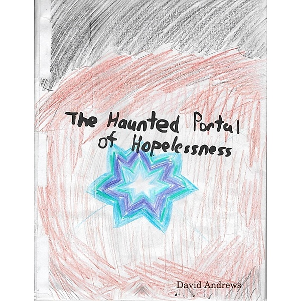 The Haunted Portal of Hopelessness, David Andrews