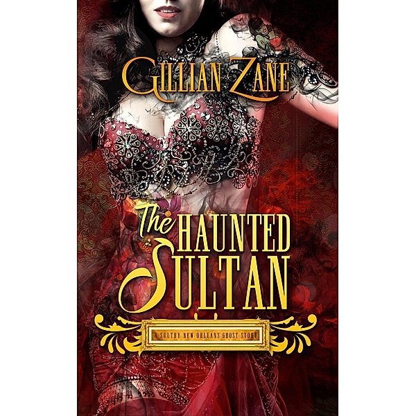 The Haunted Sultan (Sultry New Orleans Ghost Stories, #1), Gillian Zane