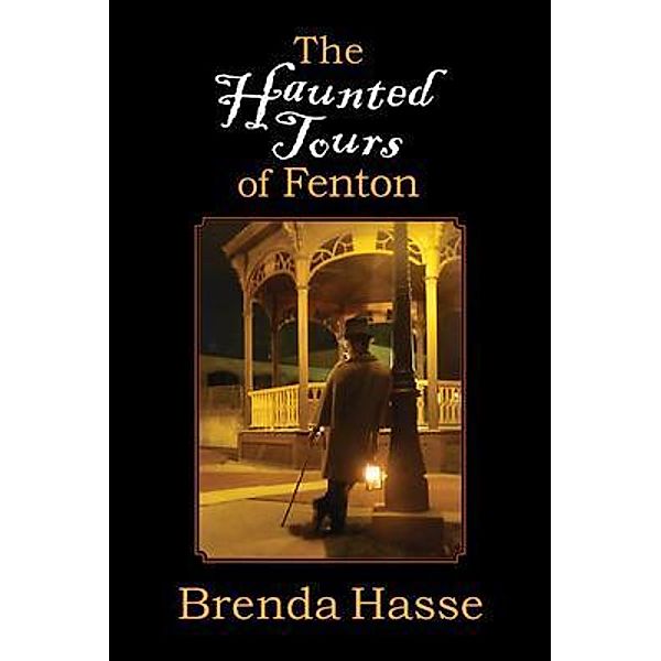 The Haunted Tours of Fenton / Brenda  Hasse, Brenda Hasse