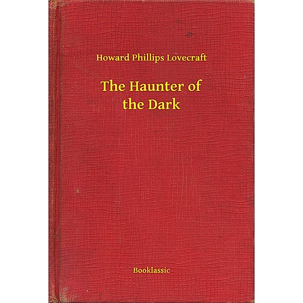The Haunter of the Dark, Howard Howard