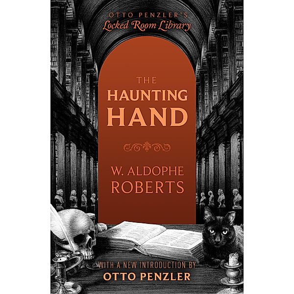 The Haunting Hand / Otto Penzler's Locked Room Library, W. Adolphe Roberts