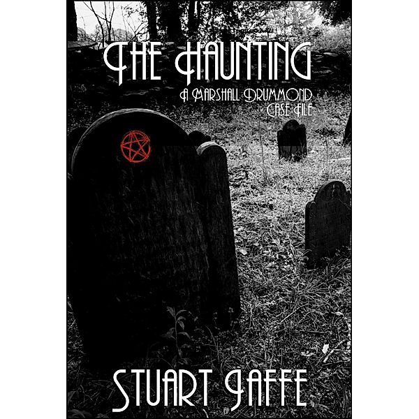 The Haunting (Marshall Drummond Case Files, #8), Stuart Jaffe