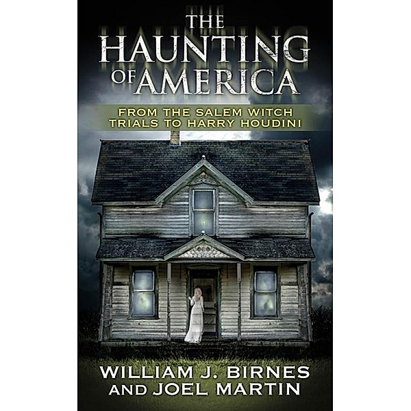 The Haunting of America / The Haunting of America, Joel Martin, William J. Birnes