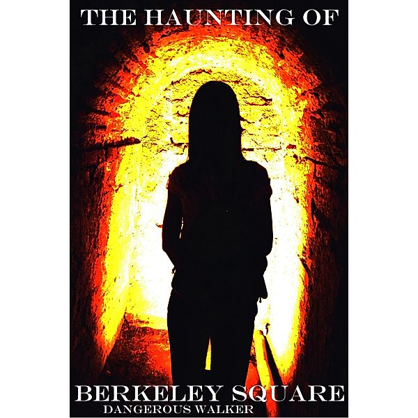 The Haunting of Berkeley Square, Dangerous Walker