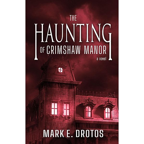 The Haunting of Crimshaw Manor, Mark E. Drotos