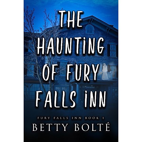 The Haunting of Fury Falls Inn / Fury Falls Inn, Betty Bolte