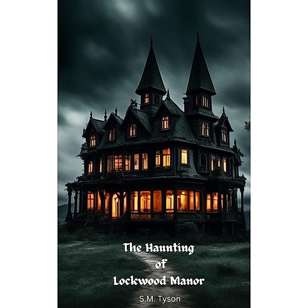 The Haunting of Lockwood Manor, S. M. Tyson