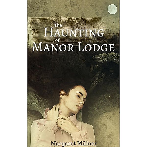 The Haunting of Manor Lodge, Margaret Miliner