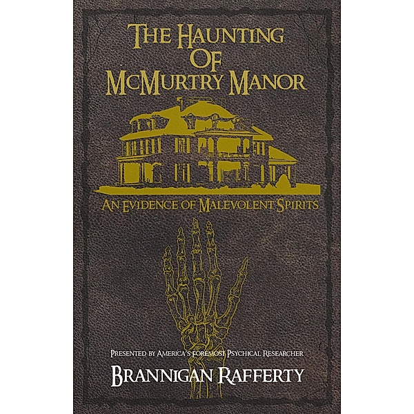 The Haunting of McMurtry Manor: An Evidence of Malevolent Spirits, Daniel Bautz