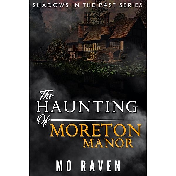 The Haunting of Moreton Manor (Shadows in the Past, #5) / Shadows in the Past, Mo Raven