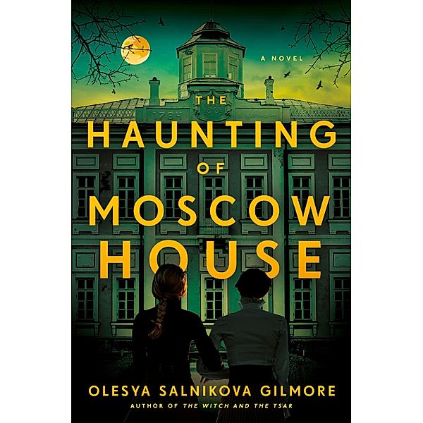 The Haunting of Moscow House, Olesya Salnikova Gilmore