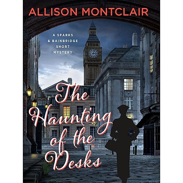 The Haunting of the Desks / Sparks & Bainbridge Mystery Bd.5, Allison Montclair