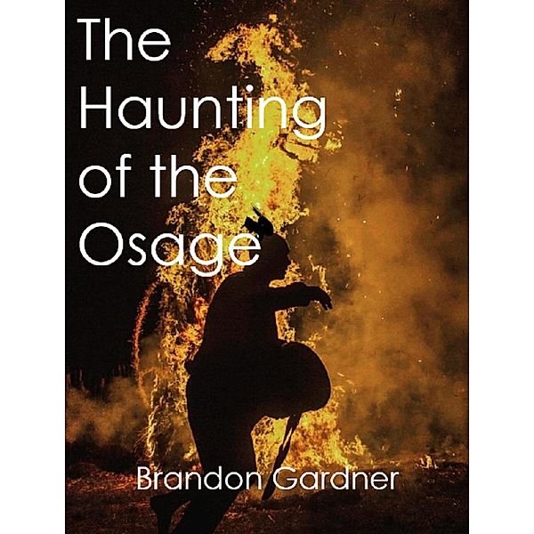 The Haunting of the Osage, Brandon Gardner