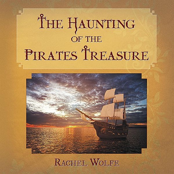 The Haunting of the Pirates Treasure, Rachel Wolfe