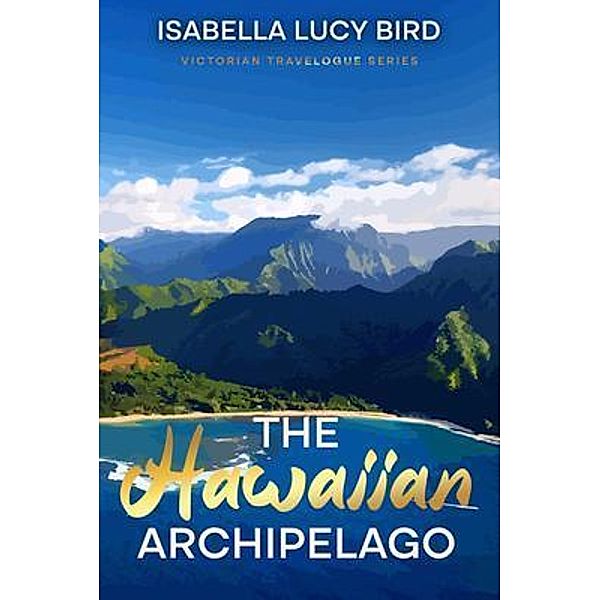 The Hawaiian Archipelago, Isabella Lucy Bird