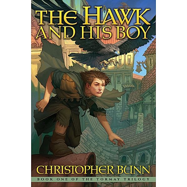 The Hawk and His Boy (The Tormay Trilogy, #1) / The Tormay Trilogy, Christopher Bunn
